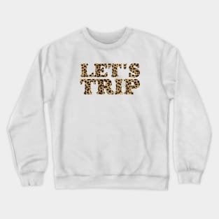 Let's trip Crewneck Sweatshirt